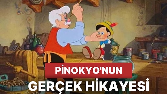 Öğrenince Çok Şaşıracaksınız: Bir Peri Masalı Olan Pinokyo'nun Gerçek Hikayesi