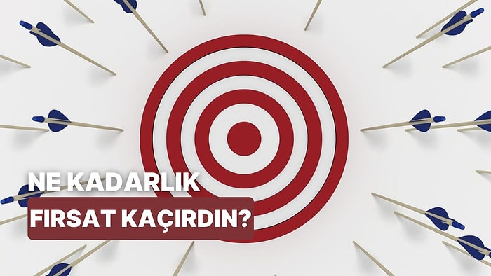 Zamanında Alacaktık… Kaçırdığın Fırsatların Maddi Değerini Ölçüyoruz!