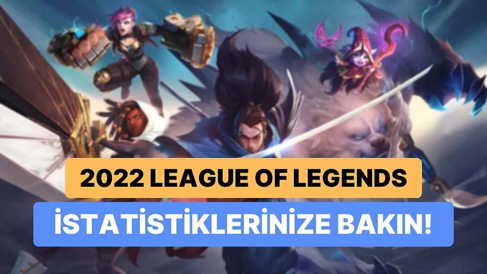 League of Legends Yıl Sonu Karnenize Göz Atın: 2022 LoL İstatistiklerine Nasıl Bakılır?