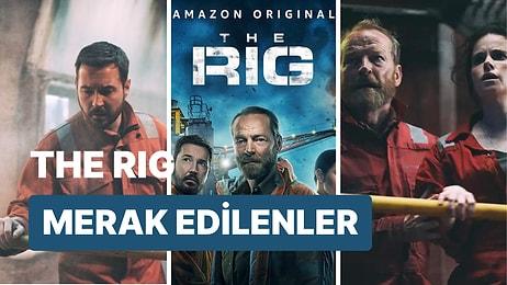 Amazon'un Orijinal Dizisi The Rig Konusu Nedir, Oyuncuları Kimdir? The Rig IMDB Puanı Kaçtır?