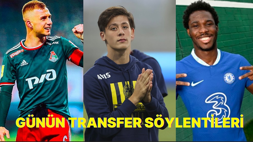 Arda Güler'e Napoli Kancası! 13 Ocak'ta Öne Çıkan Türkiye'den ve Dünyadan Transfer Söylentileri