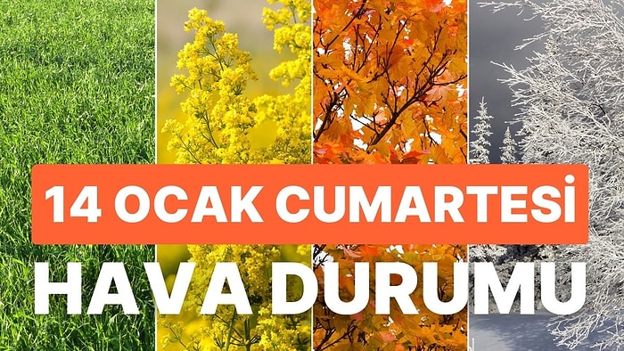 14 Ocak Cumartesi Hava Durumu: Bugün Hava Nasıl Olacak? Hafta Sonu Yağmur Yağacak mı?