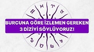 Burcuna Göre İzlemen Gereken 3 Diziyi Söylüyoruz!