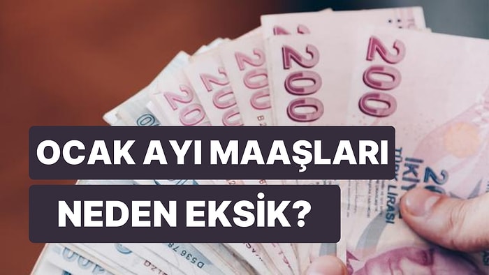 Maaşlar Neden Eksik Yattı? 2023 Ocak Ayı Maaşları