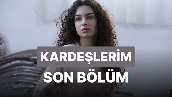 Kardeşlerim 75. Bölüm İzleme Ekranı: Kardeşlerim Son Bölüm Tek Parça Full İzle