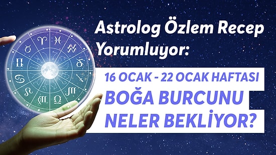 16-22 Ocak Haftası Boğa Burçlarını Neler Bekliyor?