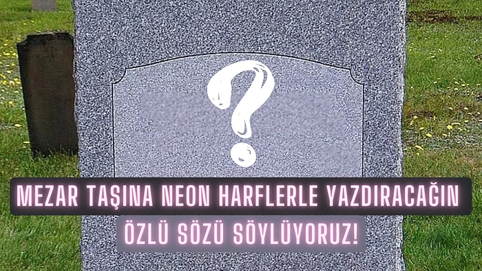 Senin Mezar Taşında Ne Yazmalı?