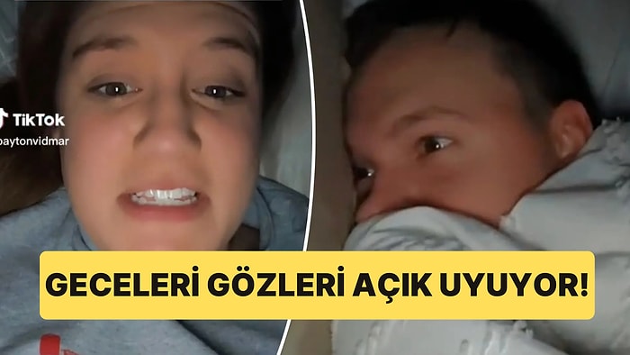 Geceleri Her İki Gözü de Açık Bir Şekilde Uyuyan Adamın Tuhaf Görüntüleri