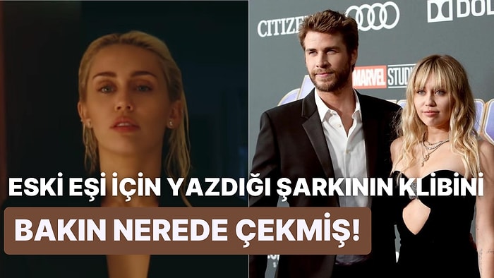 Miley Cyrus'ın Boşanmadan Yıllar Sonra Eski Eşi İçin Yazdığı Şarkının Klibi Hakkında Olay Yaratan İddialar