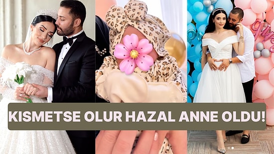 Artık Evli, Mutlu ve Çocuklu: Kısmetse Olur'la Ünlenen Laz Kızı Hazal Babalık Anne Oldu!