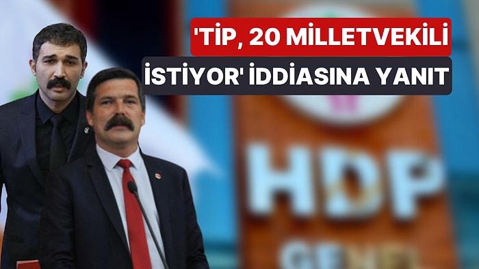 HDP'den Beklenen Açıklama Geldi: TİP'le İpler Gerildi mi?