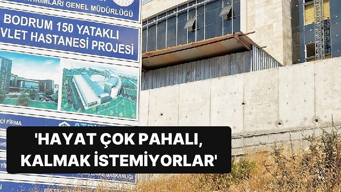 Bodrum Devlet Hastanesi: ‘Hayat Çok Pahalı, Doktorlar Kaçıyor’