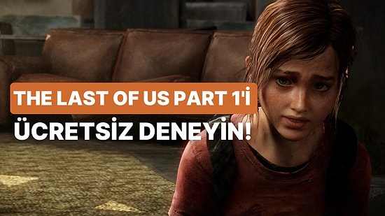 The Last of Us Part 1 Deneme Fırsatı: PlayStation Plus Abonelerine Ücretsiz