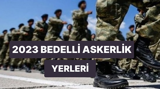 2023 Bedelli Askerlik Yerleri Açıklandı: 2023 Bedelli Askerlik Yerleri Sorgulama Ekranı