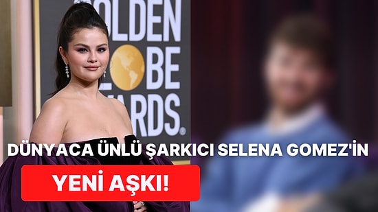 Selena Gomez'in Justin Bieber ve The Weeknd'den Sonra Bakın Kiminle İlişkisi Başlamış!