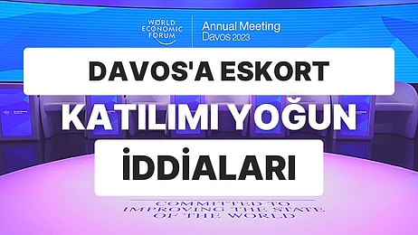 Bas Bas Paraları Leyla'ya: Davos Ekonomi Zirvesi'nde Escort Randevularının Dolduğu İddia Edildi!