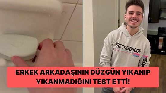 Erkek Arkadaşının Duşta Sabun Kullanıp Kullanmadığını Merak Eden Kadının Denediği İlginç Yöntem
