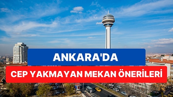 Ankara'da Lezzetli Yemekler Yiyebileceğiniz Uygun Fiyatlı Öğrenci Dostu Mekan Önerileri