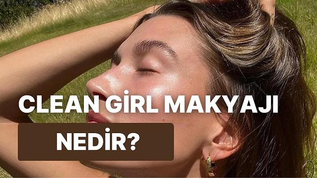 Yıldız Gibi Parlamaya Hazır Olun: Viral Olan Clean Girl Makyajını Denemek İçin Uygulayabileceğiniz 10 Adım