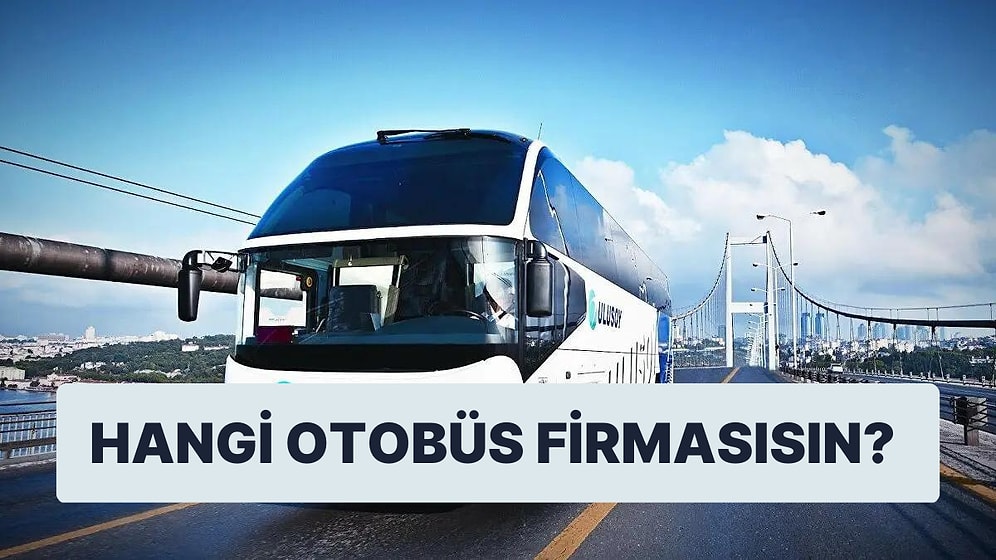 Hangi Otobüs Firmasısın?