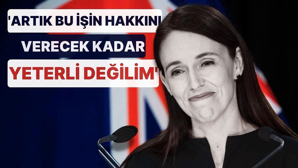 Yeni Zelanda Başbakanı Jacinda Ardern İstifa Ediyor: 'Artık Bu İşin Hakkını Verecek Kadar Yeterli Değilim'