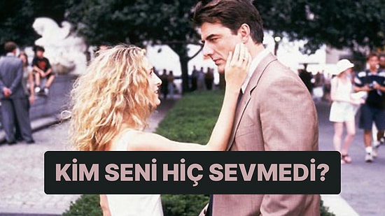 Seni Hiç Sevmemiş Olan Kişinin İsmini Söylüyoruz!