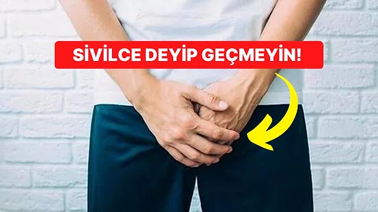 Sivilce Deyip Geçmeyin! Penis Üzerinde Çıkan Bu Şişlikler Ciddi Bir Hastalığın Belirtisi Olabilir