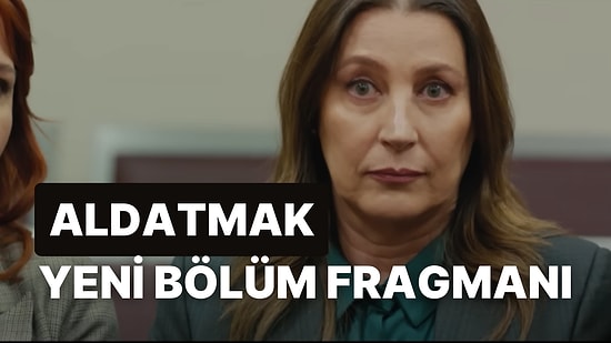 Aldatmak 17. Bölüm Fragmanı Yayınlandı! Aldatmak Yeni Bölüm Fragmanı ve Son Bölüm Özeti