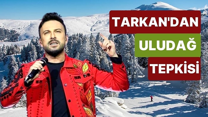 Tarkan'dan Uludağ Tepkisi: "Yasa İptal Edilmeli, Bu Hatadan Dönülmeli"