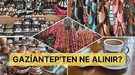 Gaziantep’i Keşfediyoruz: Gaziantep’e Gittiğinizde Neler Alınmalı?