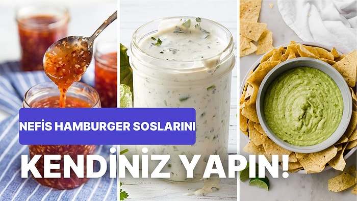 Hamburgerin Yanına Çok Yakışacak Aşırı Lezzetli Ev Yapımı Sos Tarifleri