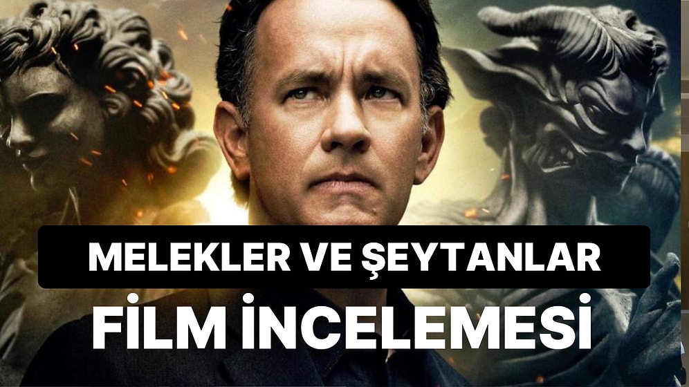 Melekler ve Şeytanlar Filminin Konusu Nedir? Melekler ve Şeytanlar Filminin Oyuncuları Kimler?