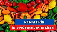 Renklerin İştah Üzerindeki Etkilerini Öğrenince Çok Şaşıracaksınız!