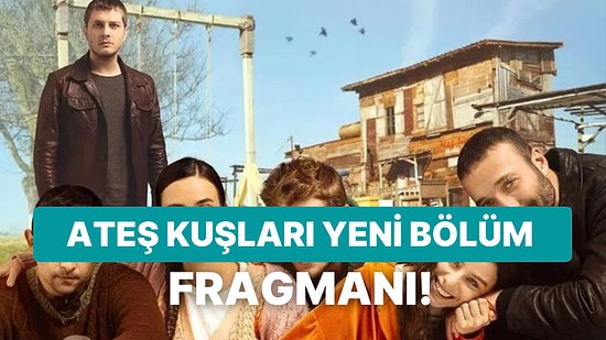 Ateş Kuşları Fragmanı Yayınlandı: Ateş Kuşları 3.Bölüm Fragmanı ve Son Bölüm Özeti!