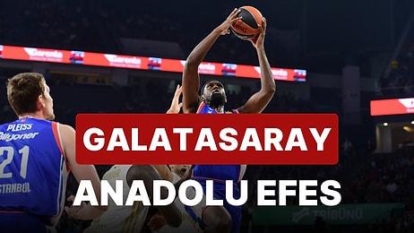 Galatasaray Nef - Anadolu Efes Maçı Ne Zaman, Saat Kaçta, Hangi Kanalda?