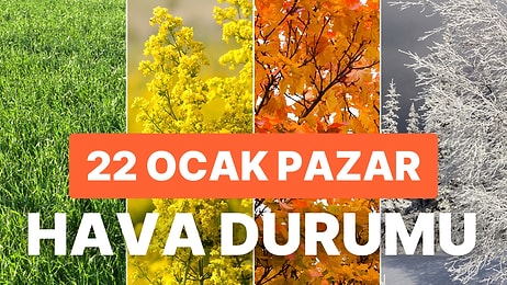 22 Ocak Pazar Hava Durumu: Bugün Hava Nasıl Olacak? Yağmur, Kar Yağacak mı?