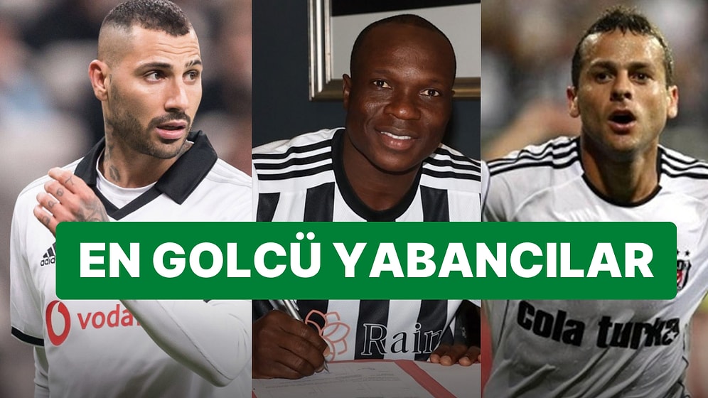 Attıkları Gollerle Kendilerine Hayran Bıraktılar! Beşiktaş Tarihinin En Golcü Yabancı Futbolcuları