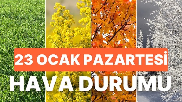 23 Ocak Pazartesi Meteoroloji Tahminlerine Göre Hava Durumu: Bugün Hava Durumu Nasıl?