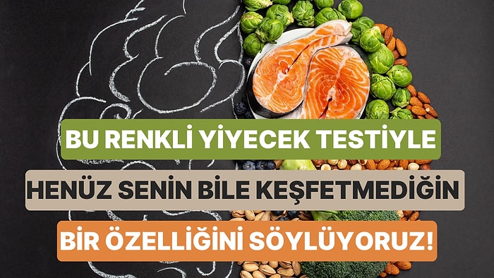 Bu Renkli Yiyecek Testiyle Henüz Keşfetmediğin Bir Özelliğini Söylüyoruz!