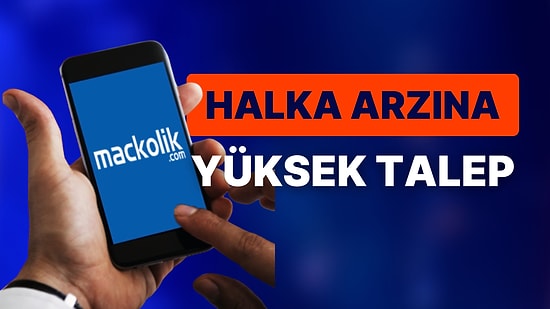 Mackolik Halka Arzına Borsa Yatırımcısından Yüksek Talep