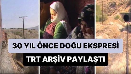 TRT Arşiv Paylaştı: 30 Yıl Önce Doğu Ekspresi
