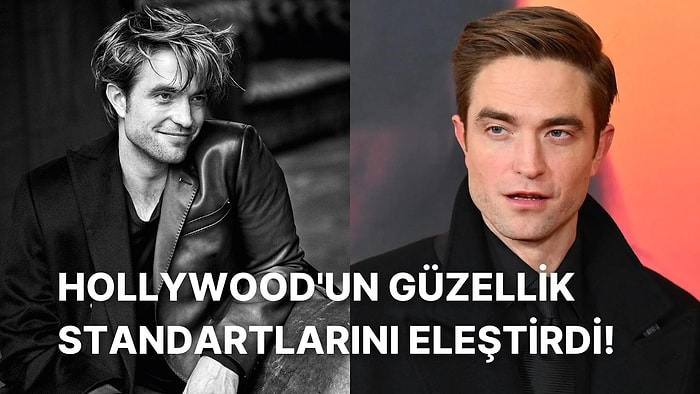 Robert Pattinson Yaptığı Sıra Dışı Diyet ve Güzellik Standartlarıyla İlgili Açıklamasıyla Gündem Oldu!