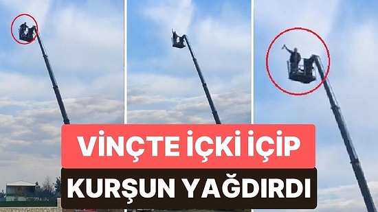 Şehir Magandası! Vinçte İçki İçip Etrafa Kurşun Sıktı