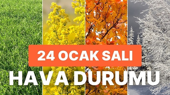 24 Ocak Salı Hava Durumu: Bugün Hava Nasıl Olacak? Yağmur Yağacak mı?