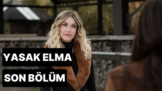 Yasak Elma 163. Bölüm Tek Parça İzleme Ekranı: Yasak Elma Son Bölüm Tek Parça Full İzle