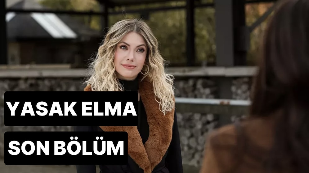 Yasak Elma 163. Bölüm Tek Parça İzleme Ekranı: Yasak Elma Son Bölüm Tek Parça Full İzle