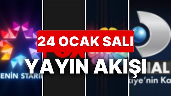 24 Ocak Salı Bugün Televizyonda Ne Var? ATV, STAR, SHOW TV, FOX, KANAL D, TRT1, TV8 Yayın Akışı