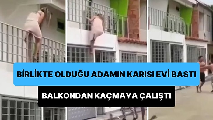 Birlikte Olduğu Adamın Karısı Evi Basınca Balkondan Kaçmaya Çalışan Kadın Yakalanmaktan Kurtulamadı