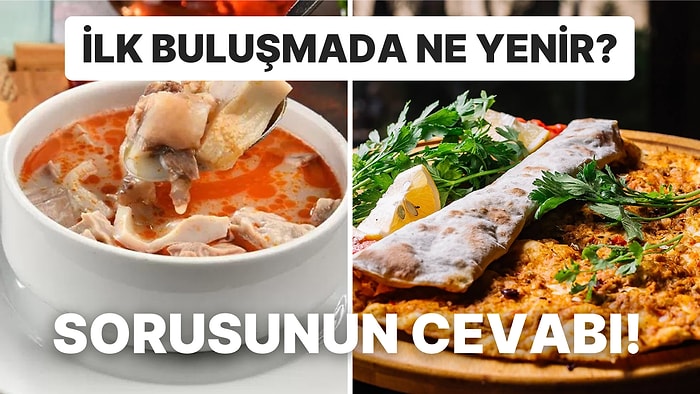 "İlk Buluşmada Ne Yenir?" Sorusuna Twitter'dan Gelen Birbirinden Enteresan ve Oldukça Komik Yorumlar!