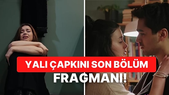 Yalı Çapkını Son Bölüm Fragmanı Yayınlandı: Yalı Çapkını 19. Bölüm Fragman ve Son Bölüm